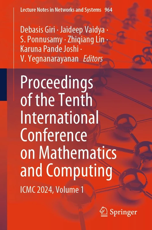 Proceedings of the Tenth International Conference on Mathematics and Computing: ICMC 2024, Volume 1: 964 (Lecture Notes in Networks and Systems, 964)