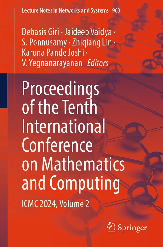 Proceedings of the Tenth International Conference on Mathematics and Computing: ICMC 2024, Volume 2: 963 (Lecture Notes in Networks and Systems, 963)