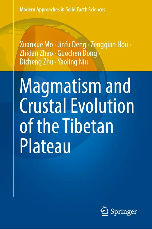 Magmatism and Crustal Evolution of the Tibetan Plateau: 25 (Modern Approaches in Solid Earth Sciences, 25)