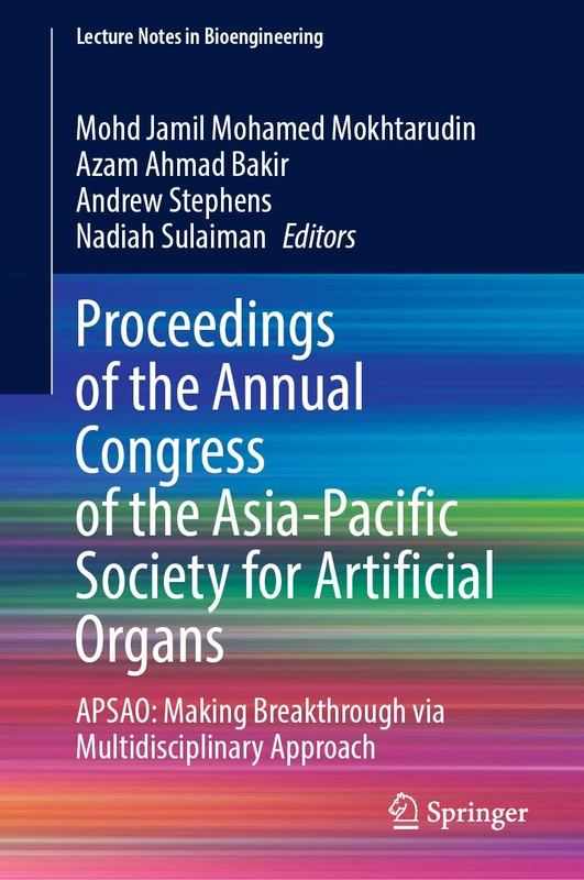 Proceedings of the Annual Congress of the Asia-Pacific Society for Artificial Organs: APSAO: Making Breakthrough via Multidisciplinary Approach (Lecture Notes in Bioengineering) - Image 1