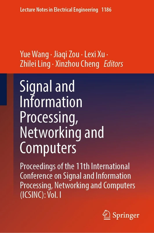 Signal and Information Processing, Networking and Computers: Proceedings of the 11th International Conference on Signal and Information Processing, ... Notes in Electrical Engineering, 1186)