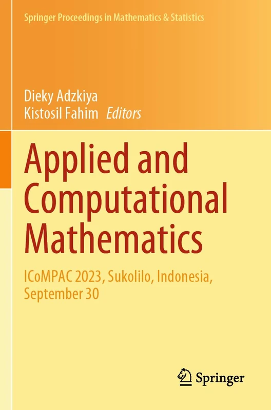 Applied and Computational Mathematics: ICoMPAC 2023, Sukolilo, Indonesia, September 30 (Springer Proceedings in Mathematics & Statistics, 455)
