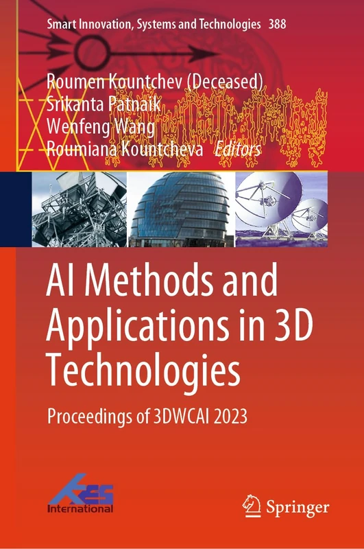 AI Methods and Applications in 3D Technologies: Proceedings of 3DWCAI 2023: 388 (Smart Innovation, Systems and Technologies, 388)