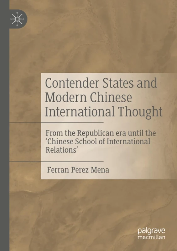 Contender States and Modern Chinese International Thought: From the Republican era until the ‘Chinese School of International Relations’