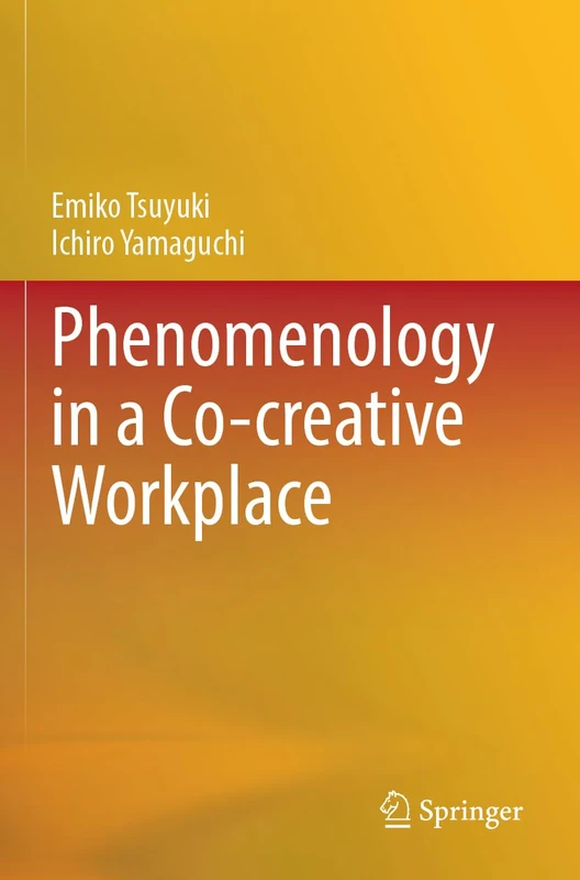 Springer - Phenomenology in a Co-creative Workplace Book