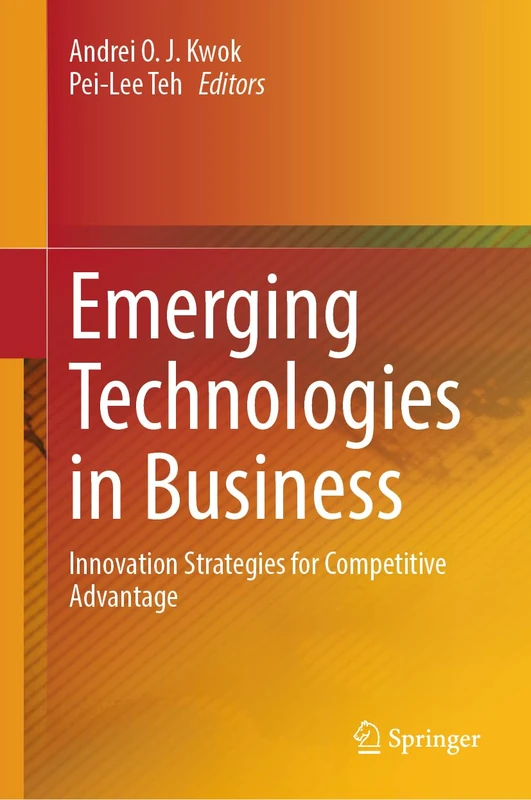 Emerging Technologies in Business: Innovation Strategies for Competitive Advantage