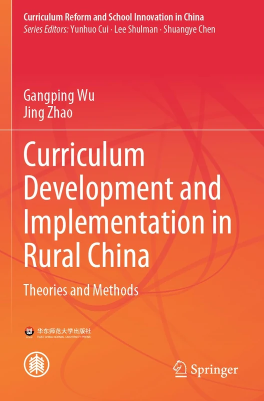Curriculum Development and Implementation in Rural China: Theories and Methods (Curriculum Reform and School Innovation in China)