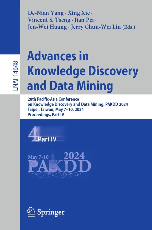 Advances in Knowledge Discovery and Data Mining: 28th Pacific-Asia Conference on Knowledge Discovery and Data Mining, PAKDD 2024, Taipei, Taiwan, May ... (Lecture Notes in Computer Science, 14648)