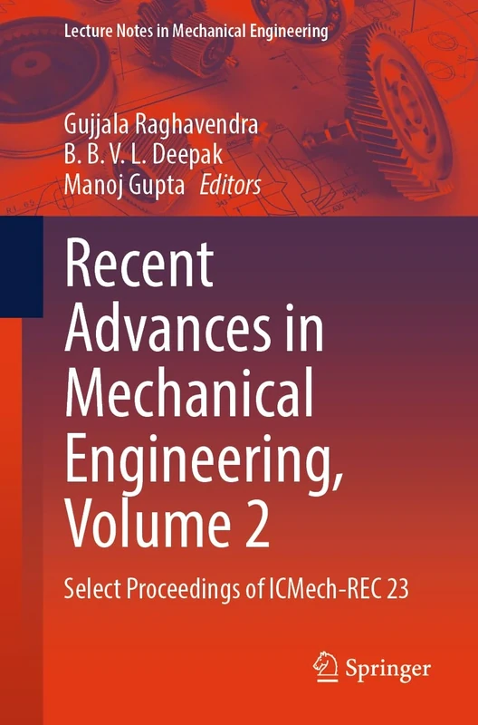 Recent Advances in Mechanical Engineering, Volume 2: Select Proceedings of ICMech-REC 23 (Lecture Notes in Mechanical Engineering)