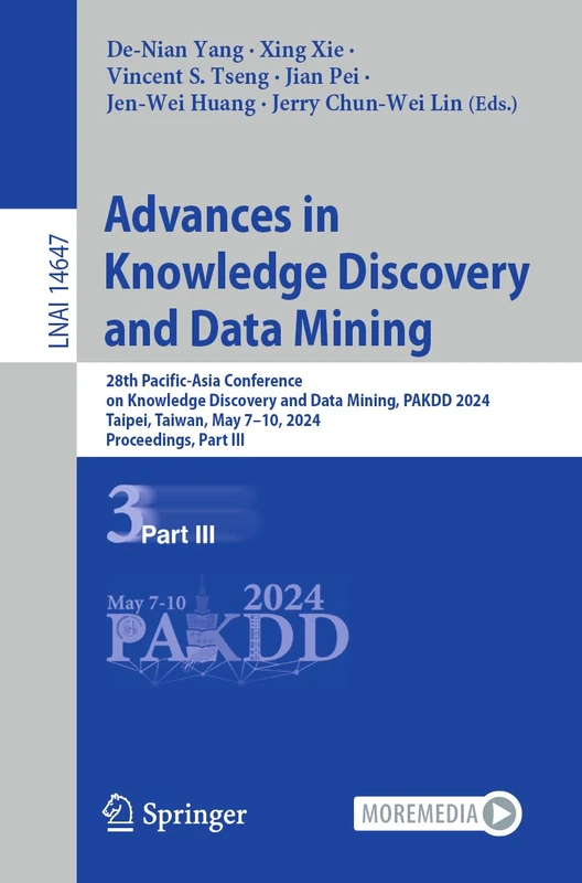 Advances in Knowledge Discovery and Data Mining: 28th Pacific-Asia Conference on Knowledge Discovery and Data Mining, PAKDD 2024, Taipei, Taiwan, May ... (Lecture Notes in Computer Science, 14647)