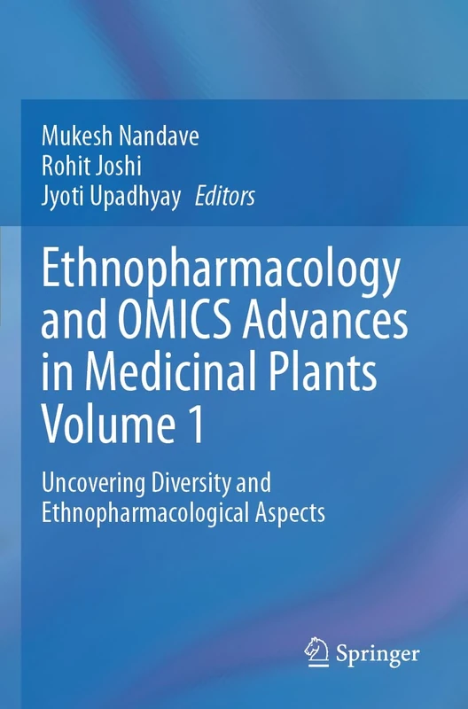 Ethnopharmacology and OMICS Advances in Medicinal Plants Volume 1: Uncovering Diversity and Ethnopharmacological Aspects
