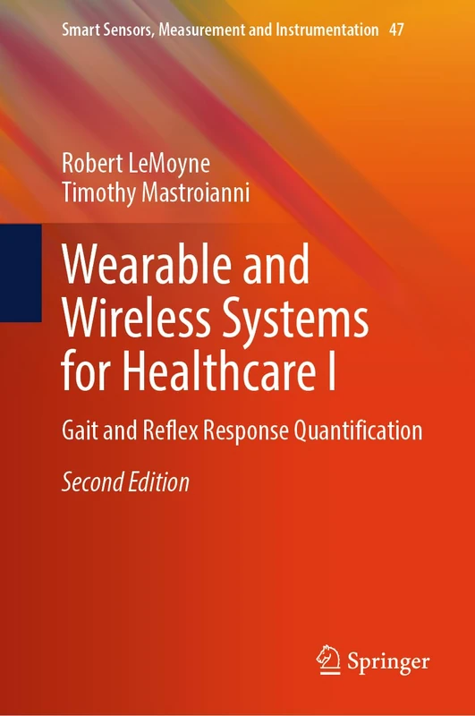 Wearable and Wireless Systems for Healthcare I: Gait and Reflex Response Quantification: 47 (Smart Sensors, Measurement and Instrumentation, 47)
