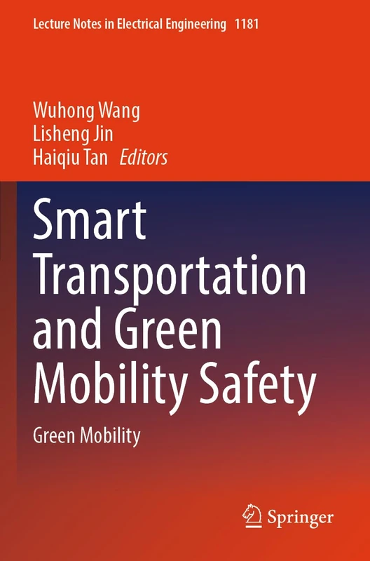Smart Transportation and Green Mobility Safety: Green Mobility: 1181 (Lecture Notes in Electrical Engineering, 1181)