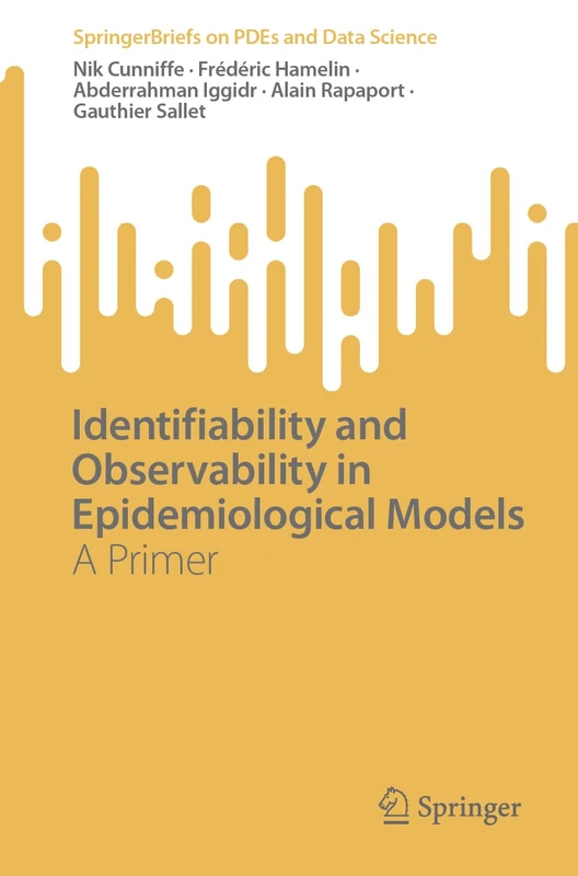 Identifiability and Observability in Epidemiological Models: A Primer (SpringerBriefs on PDEs and Data Science) - Image 1
