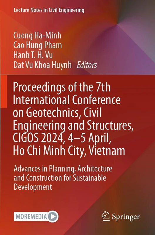 Proceedings of the 7th International Conference on Geotechnics, Civil Engineering and Structures, CIGOS 2024, 4-5 April, Ho Chi Minh City, Vietnam: ... 482 (Lecture Notes in Civil Engineering, 482)