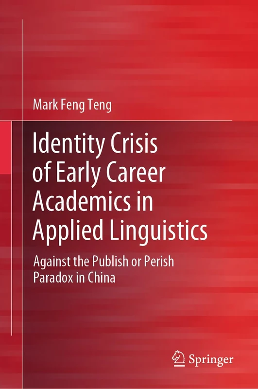 Identity Crisis of Early Career Academics in Applied Linguistics: Against the Publish or Perish Paradox in China