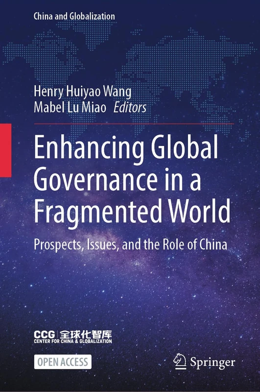 Enhancing Global Governance in a Fragmented World: Prospects, Issues, and the Role of China (China and Globalization)