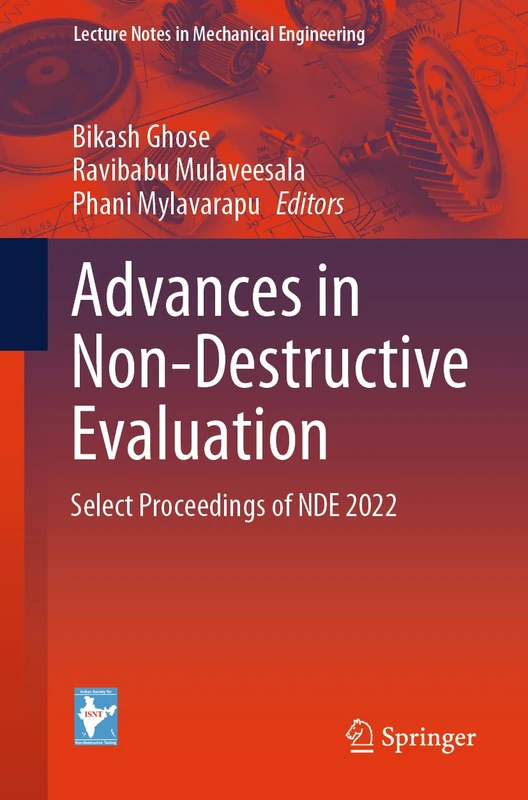 Advances in Non-Destructive Evaluation: Select Proceedings of NDE 2022 (Lecture Notes in Mechanical Engineering)