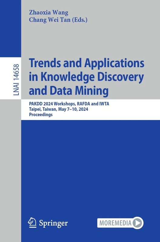 Trends and Applications in Knowledge Discovery and Data Mining: PAKDD 2024 Workshops, RAFDA and IWTA, Taipei, Taiwan, May 7–10, 2024, Proceedings: 14658 (Lecture Notes in Computer Science, 14658)