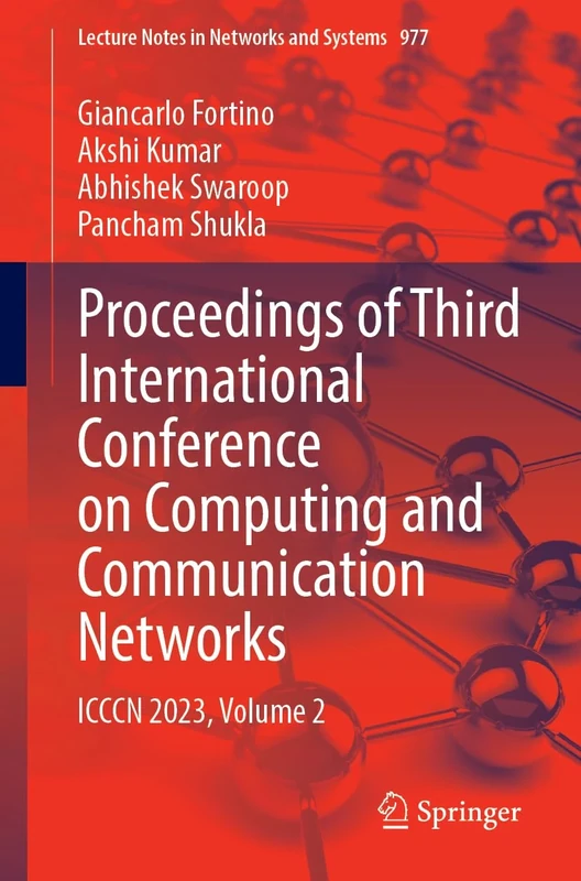Proceedings of Third International Conference on Computing and Communication Networks: ICCCN 2023, Volume 2: 977 (Lecture Notes in Networks and Systems, 977)