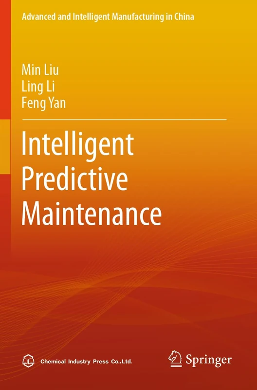 Intelligent Predictive Maintenance (Advanced and Intelligent Manufacturing in China)