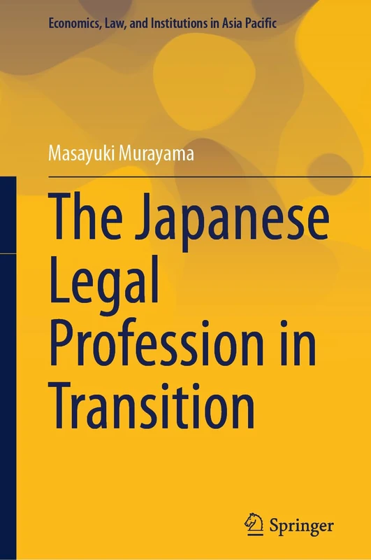 The Japanese Legal Profession in Transition (Economics, Law, and Institutions in Asia Pacific)