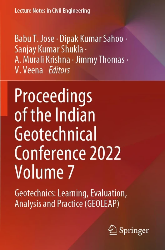 Proceedings of the Indian Geotechnical Conference 2022 Volume 7: Geotechnics: Learning, Evaluation, Analysis and Practice (GEOLEAP) (Lecture Notes in Civil Engineering, 491)