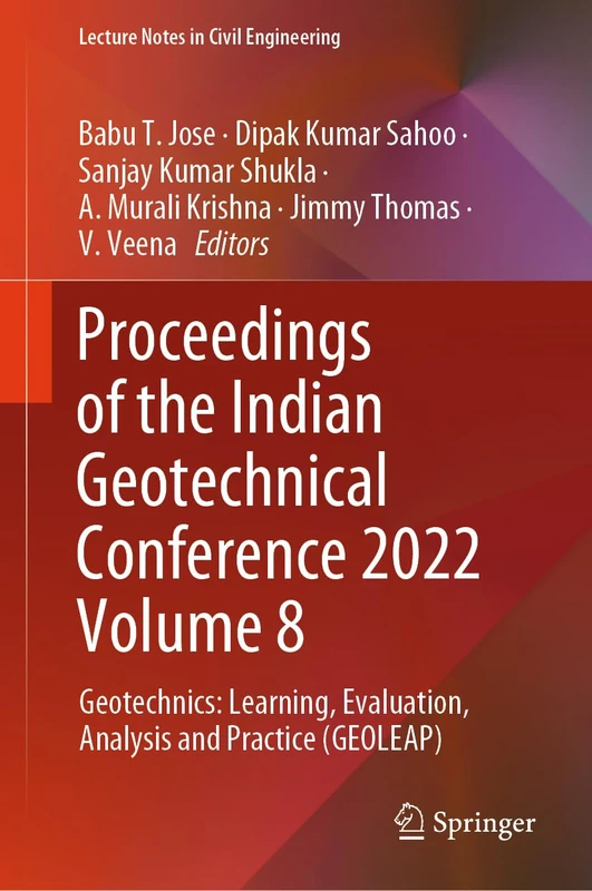 Proceedings of the Indian Geotechnical Conference 2022 Volume 8: Geotechnics: Learning, Evaluation, Analysis and Practice (GEOLEAP): 492 (Lecture Notes in Civil Engineering, 492)