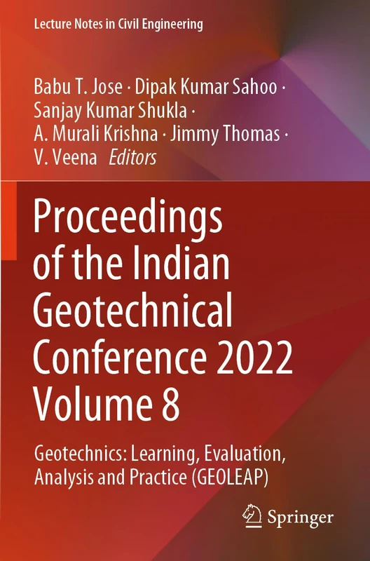 Proceedings of the Indian Geotechnical Conference 2022 Volume 8: Geotechnics: Learning, Evaluation, Analysis and Practice (GEOLEAP) (Lecture Notes in Civil Engineering, 492)