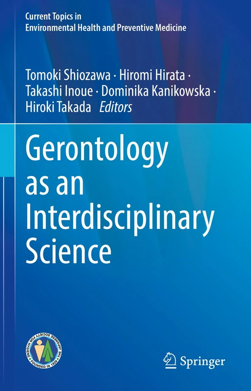 Gerontology as an Interdisciplinary Science (Current Topics in Environmental Health and Preventive Medicine)
