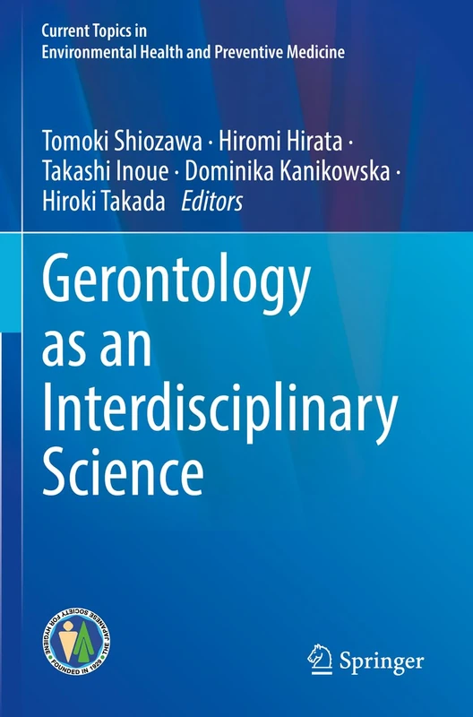 Gerontology as an Interdisciplinary Science (Current Topics in Environmental Health and Preventive Medicine)