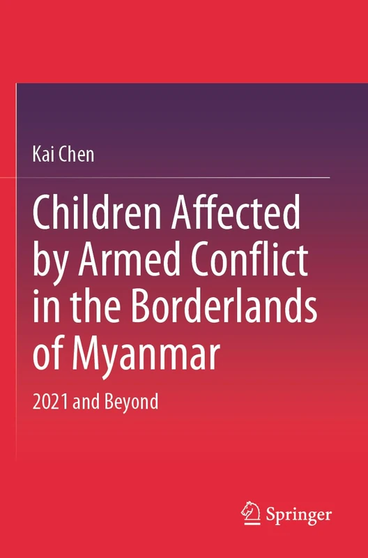 Children Affected by Armed Conflict in the Borderlands of Myanmar: 2021 and Beyond