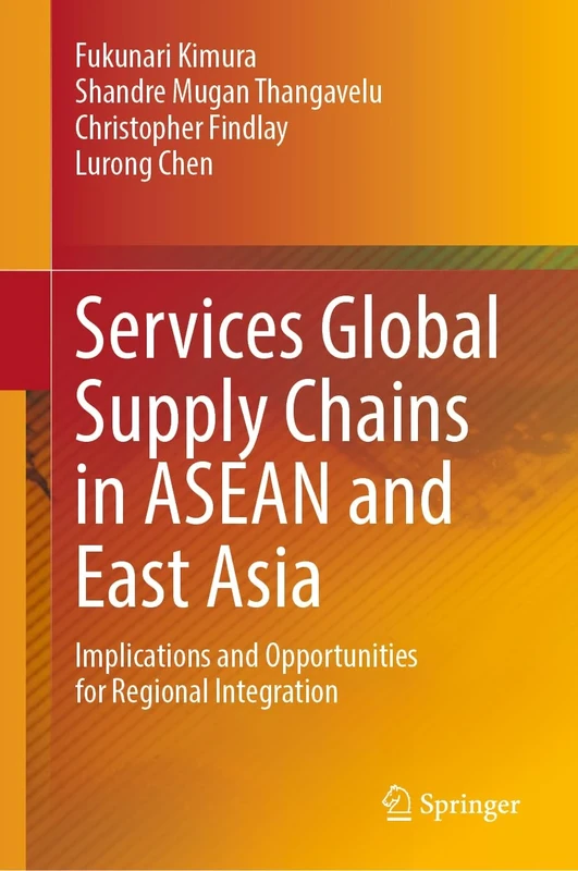 Services Global Supply Chains in ASEAN and East Asia: Implications and Opportunities for Regional Integration