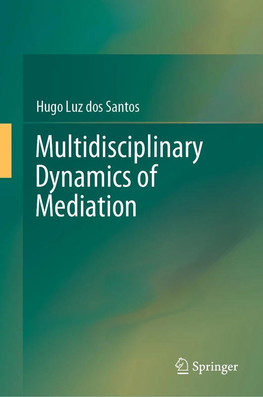 Multidisciplinary Dynamics of Mediation: Volume 1