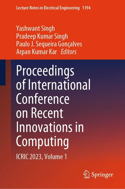 Proceedings of International Conference on Recent Innovations in Computing: ICRIC 2023, Volume 1: 1194 (Lecture Notes in Electrical Engineering, 1194)