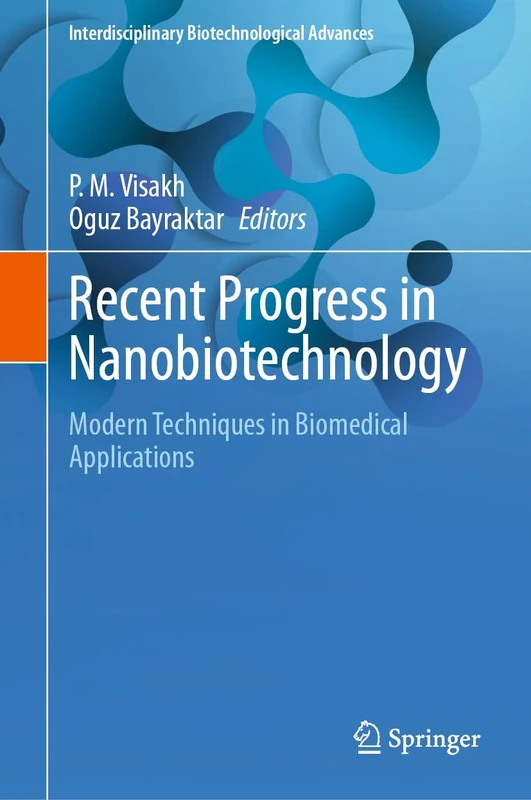 Recent Progress in Nanobiotechnology: Modern Techniques in Biomedical Applications (Interdisciplinary Biotechnological Advances)
