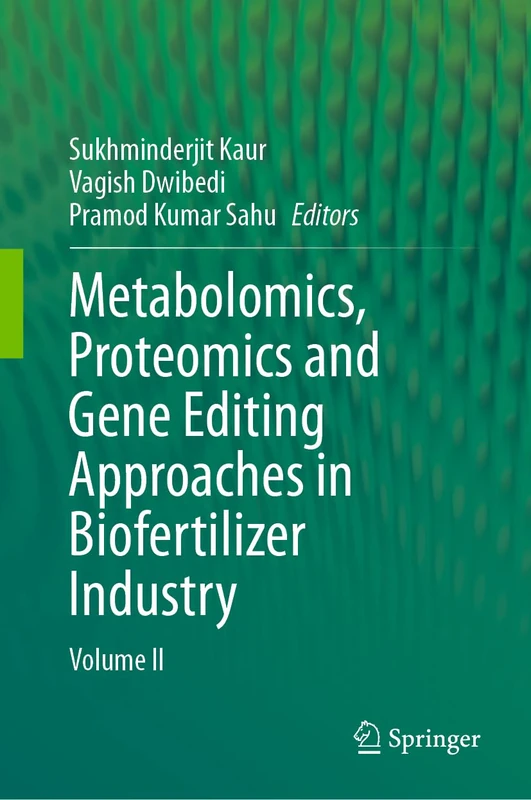 Metabolomics, Proteomics and Gene Editing Approaches in Biofertilizer Industry: Volume II: 2