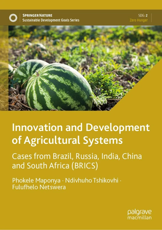 Innovation and Development of Agricultural Systems: Cases from Brazil, Russia, India, China and South Africa (BRICS) (Sustainable Development Goals Series)