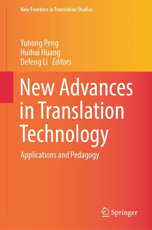 New Advances in Translation Technology: Applications and Pedagogy (New Frontiers in Translation Studies)