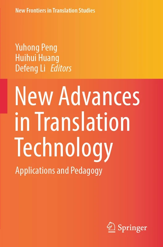 New Advances in Translation Technology: Applications and Pedagogy (New Frontiers in Translation Studies)