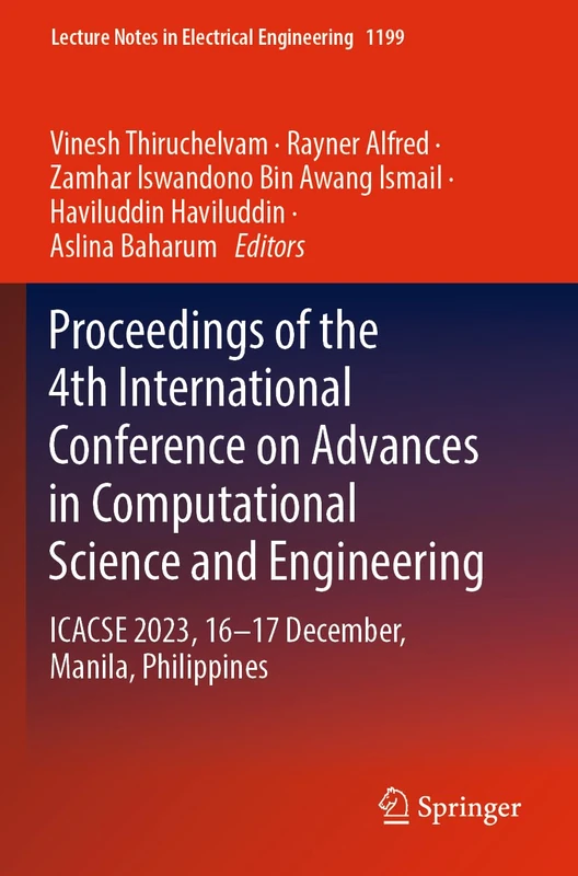 Proceedings of the 4th International Conference on Advances in Computational Science and Engineering: ICACSE 2023, 16–17 December, Manila, Philippines (Lecture Notes in Electrical Engineering, 1199)