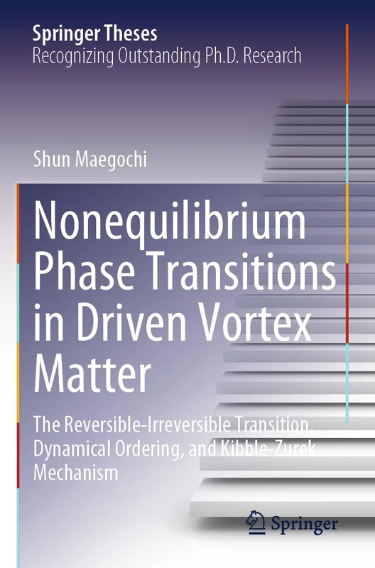 Nonequilibrium Phase Transitions in Driven Vortex Matter: The Reversible-Irreversible Transition, Dynamical Ordering, and Kibble-Zurek Mechanism (Springer Theses) - Image 1