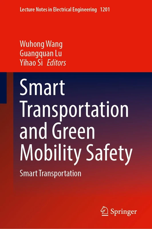 Smart Transportation and Green Mobility Safety: Smart Transportation: 1201 (Lecture Notes in Electrical Engineering, 1201)