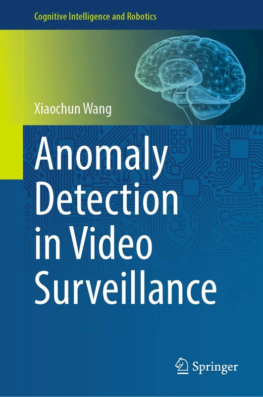 Anomaly Detection in Video Surveillance (Cognitive Intelligence and Robotics)
