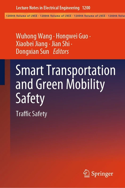 Smart Transportation and Green Mobility Safety: Traffic Safety: 1200 (Lecture Notes in Electrical Engineering, 1200)