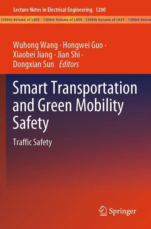 Smart Transportation and Green Mobility Safety: Traffic Safety (Lecture Notes in Electrical Engineering, 1200)
