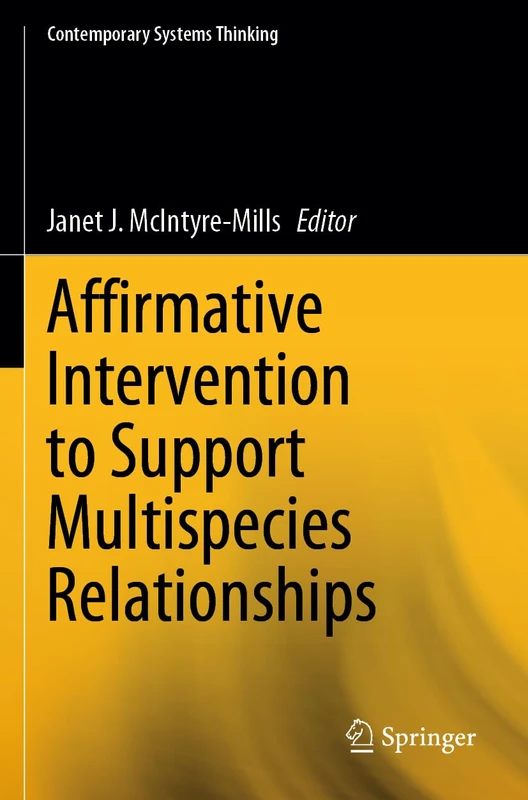 Affirmative Intervention to Support Multispecies Relationships (Contemporary Systems Thinking)