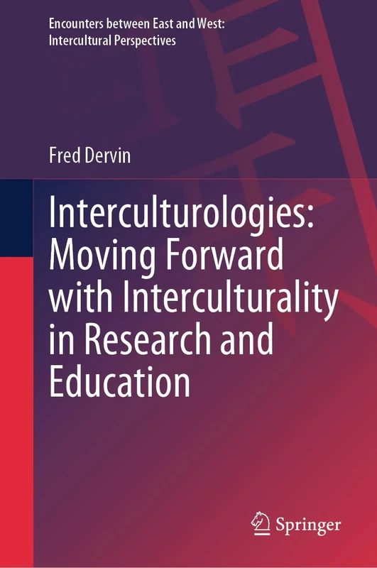Interculturologies: Moving Forward with Interculturality in Research and Education (Encounters between East and West)