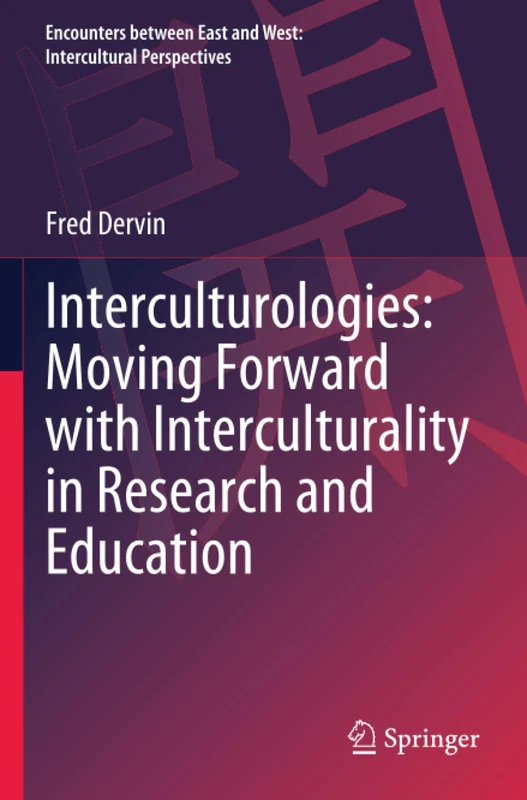 Interculturologies: Moving Forward with Interculturality in Research and Education (Encounters between East and West)