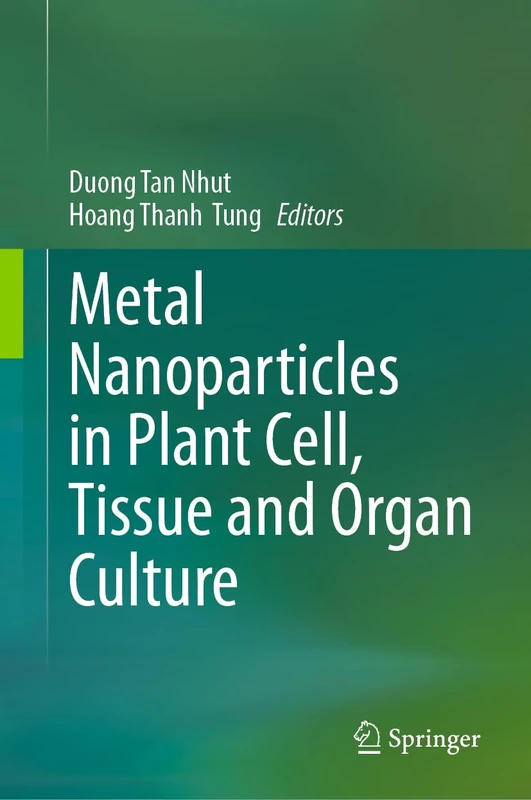 Metal Nanoparticles in Plant Cell, Tissue and Organ Culture - Image 1
